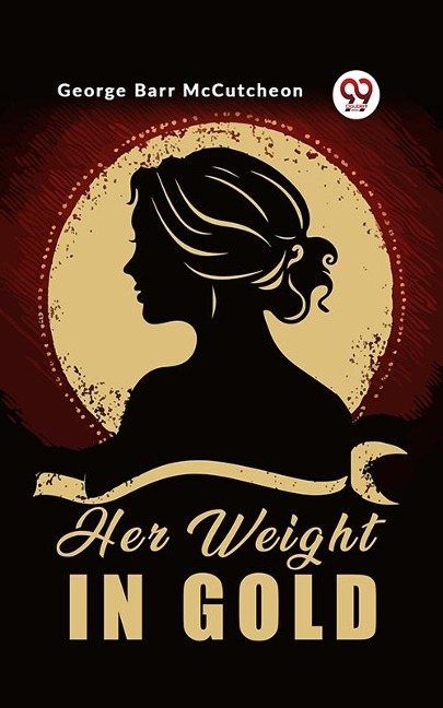 Her Weight in Gold - George Barr Mccutcheon
