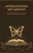 Cover-Bild zum Titel 'Affirmationen mit Absicht: 1.000 Affirmationen für Selbstwert und Selbstliebe  mit Reflexion und Übungen zu 100 Themen' von 'Emily Lima López'