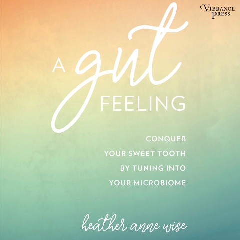 A Gut Feeling - Heather Anne Wise