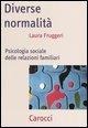 Cover-Bild zum Titel 'Diverse normalità. Psicologia sociale delle relazioni familiari' von 'Laura Fruggeri'
