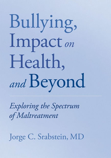 Bullying, Impact on Health, and Beyond - Jorge C. Srabstein