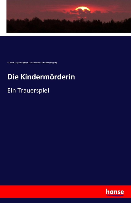 Die Kindermörderin - Heinrich Leopold Wagner, Erich Schmidt, Karl Gotthelf Lessing