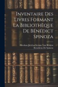 Cover-Bild zum Titel 'Inventaire Des Livres Formant La Bibliothèque De Bénédict Spinoza' von 'Benedictus De Spinoza, Abraham Jacobus Servaas van Rooijen'