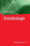 Cover-Bild zum Titel 'Astrobiologie' von 'Mathias Scholz'