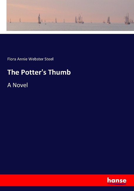 The Potter's Thumb - Flora Annie Webster Steel