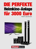 Cover-Bild zum Titel 'Die perfekte Heimkino-Anlage für 3000 Euro' von 'Robert Glueckshoefer'