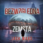 Cover-Bild zum Titel 'Bezwzgl¿dna zemsta (Thriller polityczny z Jackiem Mercerem ¿ Tom 6)' von 'Jack Mars'
