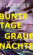 Cover-Bild zum Titel 'Bunte Tage, graue Nächte' von 'Lucie Kolb'
