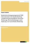 Cover-Bild zum Titel 'Kundenbeziehungsmanagement/CRM: Determinanten der Kundenbindung, verhaltenswissenschaftliche Konzepte, Werkzeuge, Wechselwirkungen unter Einbezug von Social Media Marketing' von 'Daniel Schürle'