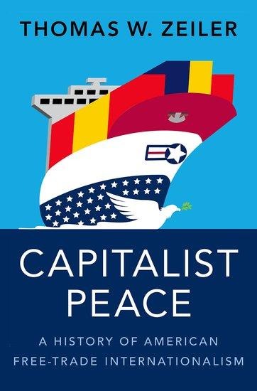 Capitalist Peace - Thomas W Zeiler