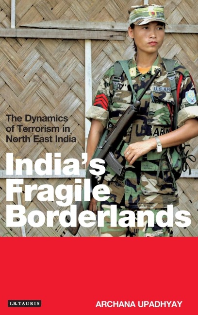 India's Fragile Borderlands - Archana Upadhyay