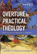 Cover-Bild zum Titel 'Overture to Practical Theology' von 'Jeanne Stevenson-Moessner'