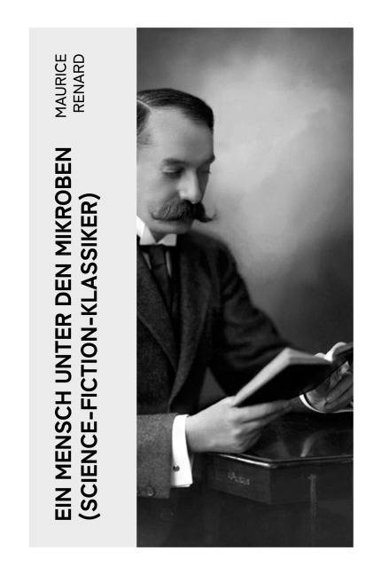 Ein Mensch unter den Mikroben (Science-Fiction-Klassiker) - Maurice Renard