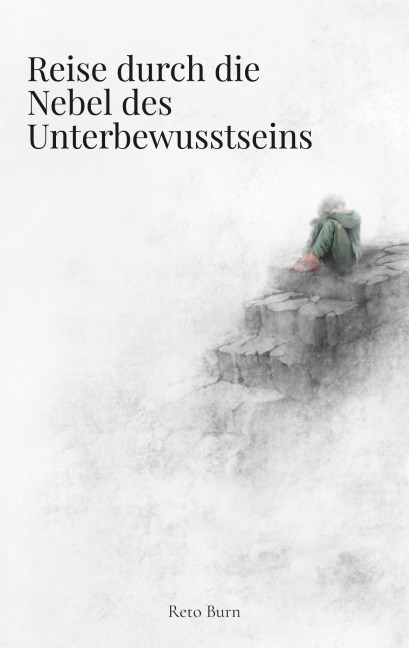 Reise durch die Nebel des Unterbewusstseins - Reto Burn