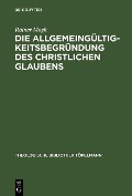 Cover-Bild zum Titel 'Die Allgemeingültigkeitsbegründung des christlichen Glaubens' von 'Rainer Mogk'