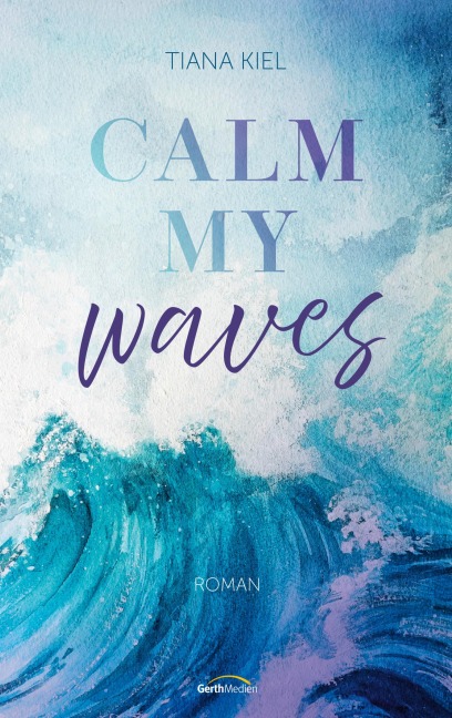 Calm my Waves - Tiana Kiel