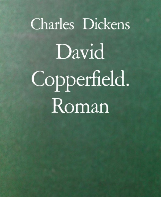 David Copperfield. Roman - Charles Dickens