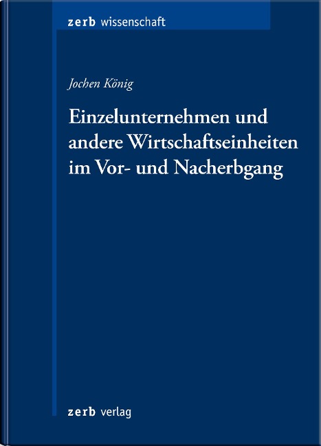 Einzelunternehmen und andere Wirtschaftseinheiten im Vor- und Nacherbgang - Jochen Joachim König