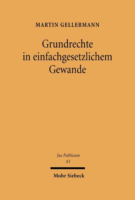 Grundrechte im einfachgesetzlichen Gewand - Martin Gellermann