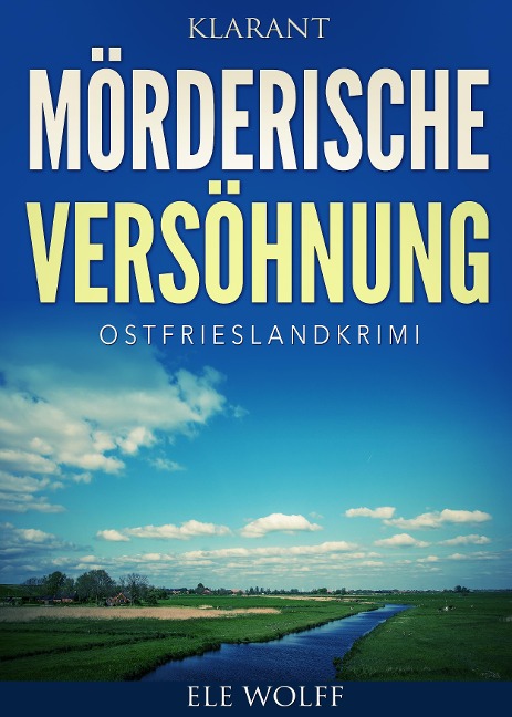 Mörderische Versöhnung. Kurz - Ostfrieslandkrimi - Ele Wolff