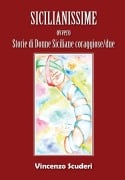 Sicilianissime - ovvero - Storie di donne siciliane coraggiose/due - Vincenzo Scuderi