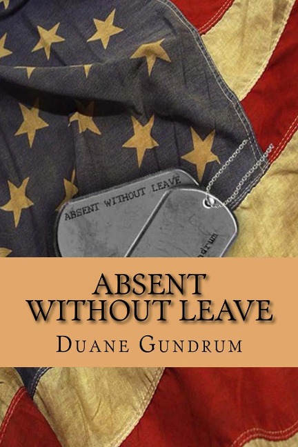 Absent Without Leave - Duane Gundrum