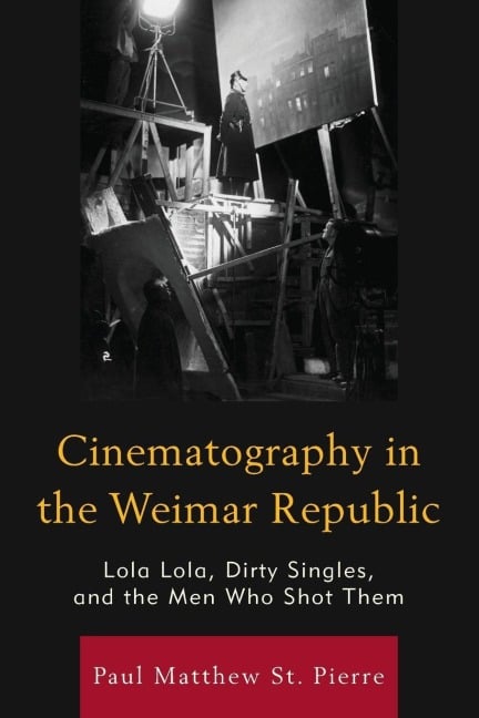 Cinematography in the Weimar Republic - Paul Matthew St. Pierre