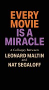 Cover-Bild zum Titel 'Every Movie is a Miracle' von 'Leonard Maltin, Nat Segaloff'