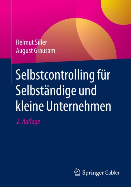 Selbstcontrolling für Selbständige und kleine Unternehmen - August Grausam, Helmut Siller