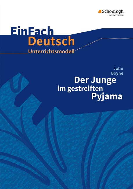 Der Junge im gestreiften Pyjama. EinFach Deutsch Unterrichtsmodelle - John Boyne, Daniela Janke, Ingrid Haferkamp, Karin Harnischmacher