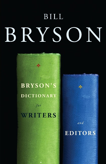 Bryson's Dictionary for Writers and Editors - Bill Bryson