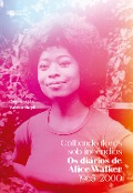 Cover-Bild zum Titel 'Colhendo flores sob incêndios: Os diários de Alice Walker' von 'Alice Walker, Valerie Boyd'