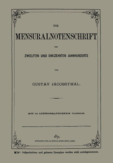 Die Mensuralnotenschrift des Zw¿lften und Dreizehnten Jahrhunderts - Gustav Jacobsthal