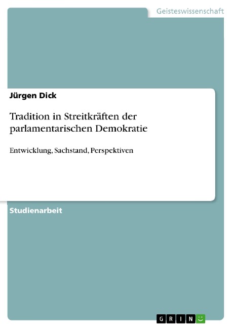 Tradition in Streitkräften der parlamentarischen Demokratie - Jürgen Dick