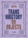 Cover-Bild zum Titel 'Trans Hirstory in 99 Objects' von ''