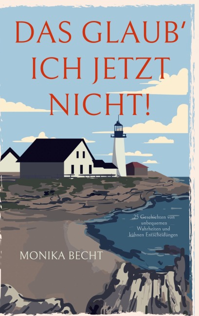 Das glaub' ich jetzt nicht! - Monika Becht
