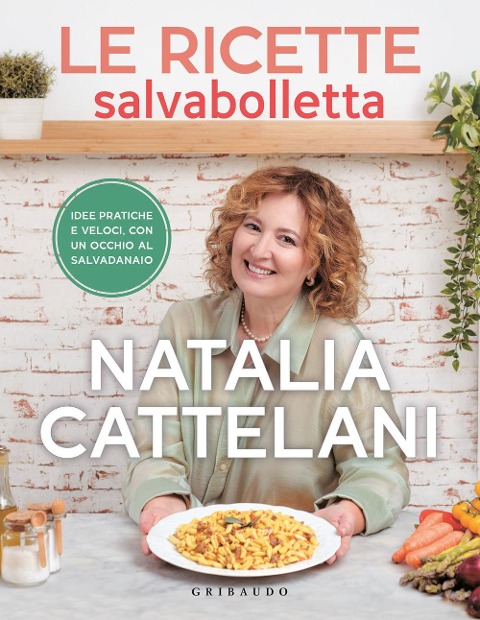 Le ricette salvabolletta. Idee pratiche e veloci con un occhio al salvadanaio - Natalia Cattelani