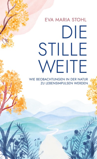 Die stille Weite - Eva Maria Stohl