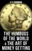 The Humbugs of the World & The Art of Money Getting - P. T. Barnum