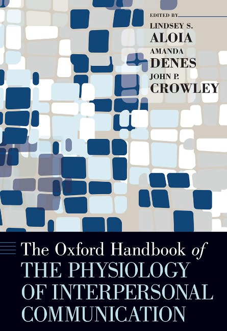 The Oxford Handbook of the Physiology of Interpersonal Communication - 
