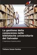 Cover-Bild zum Titel 'La gestione della conoscenza nelle biblioteche universitarie del Salvador' von 'Tatiane Souza Santos'