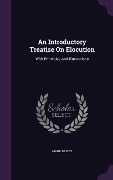 Cover-Bild zum Titel 'An Introductory Treatise On Elocution: With Principles And Illustrations' von 'Mark Bailey'