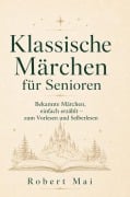 Cover-Bild zum Titel 'Klassische Märchen für Senioren' von 'Robert Mai'