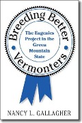 Cover-Bild zum Titel 'Breeding Better Vermonters: The Eugenics Project in the Green Mountain State' von 'Nancy L. Gallagher'