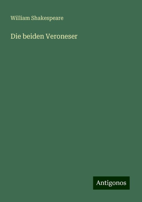 Die beiden Veroneser - William Shakespeare