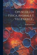 Cover-Bild zum Titel 'Opuscoli Di Fisica Animale E Vegetabile...' von ''