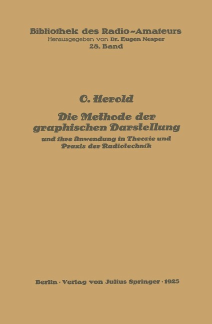 Die Methode der graphischen Darstellung und ihre Anwendung in Theorie und Praxis der Radiotechnik - O. Herold