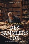 Cover-Bild zum Titel 'Des Sammlers Tod - Ein klassischer Kriminalroman' von 'Jonas Pickham'