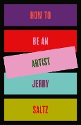 Cover-Bild zum Titel 'How to Be an Artist' von 'Jerry Saltz'