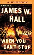 When You Can't Stop - James W. Hall